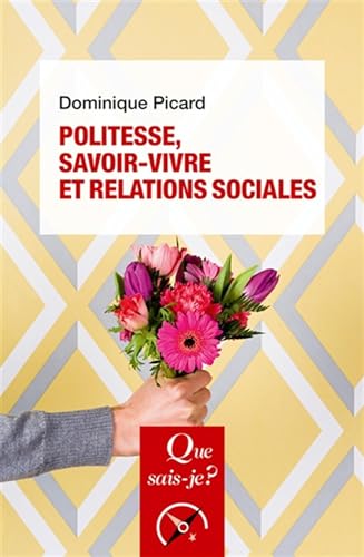 Politesse, savoir-vivre et relations sociales von QUE SAIS JE