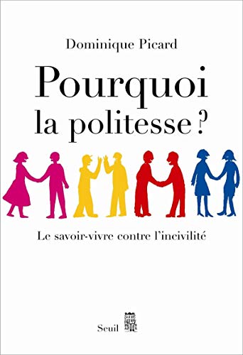 Pourquoi la politesse ? Le savoir-vivre contre l'incivilité von Seuil