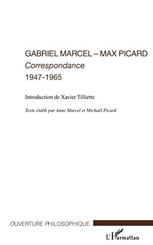 Gabriel Marcel - Max Picard: Correspondance 1947-1965