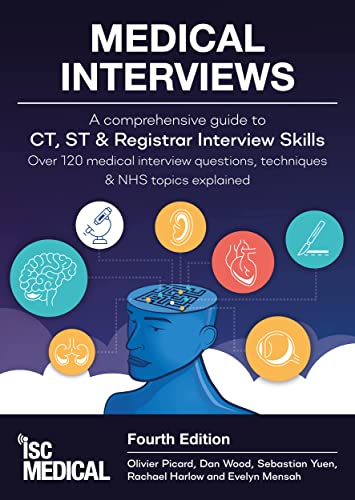 Medical Interviews - A Comprehensive Guide to CT, ST and Registrar Interview Skills (Fourth Edition): Over 120 Medical Interview Questions, Techniques, and NHS Topics Explained von ISC Medical