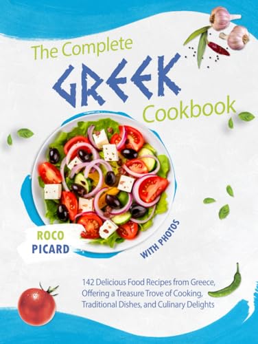 The Complete Greek CookBook with Photos: 142 Delicious Food Recipes from Greece, Offering a Treasure Trove of Cooking, Traditional Dishes, and ... by Country and Their Fusion Cuisines) von Independently published