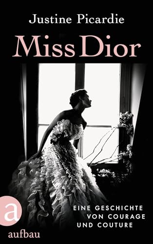 Miss Dior: Eine Geschichte von Courage und Couture von Aufbau Verlage GmbH