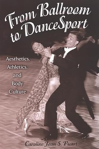 From Ballroom to DanceSport: Aesthetics, Athletics, and Body Culture (SUNY series in Communication Studies) von State University of New York Press