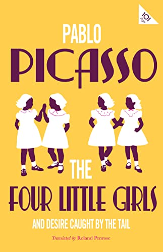 The Four Little Girls and Desire Caught By The Tail: Pablo Picasso (Alma Classics 101 Pages) von Bloomsbury