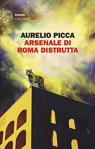 Arsenale di Roma distrutta (Einaudi. Stile libero big) von Einaudi