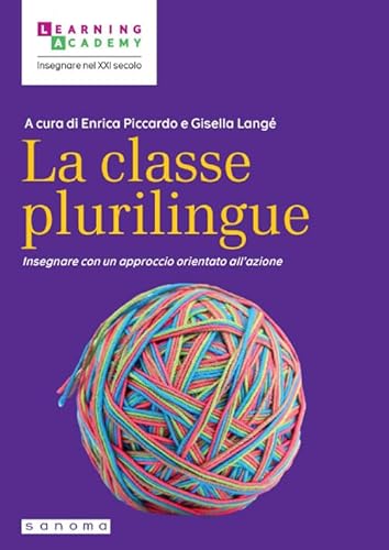 La classe plurilingue. Insegnare con un approccio orientato all'azione (Insegnare nel XXI secolo) von Sanoma