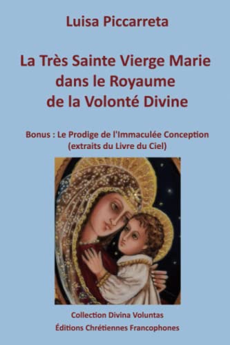 La Très Sainte Vierge Marie dans le Royaume de la Volonté Divine: BONUS : Le Prodige de l’Immaculée Conception (Collection Divina Voluntas)