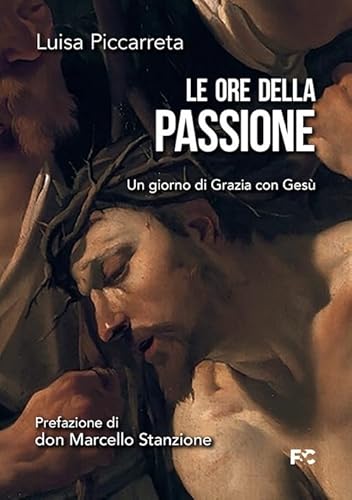 Le ore della passione. Un giorno di Grazia con Gesù (Spirituale) von Fede & Cultura
