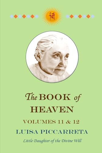 The Book of Heaven - Volumes 11 & 12: The Call of the Creature to the Order, the Place and the Purpose for which He was Created by God The Book of Heaven - Volumes 11 & 12: The Call of the Creature to the Order, the Place and the Purpose for which He was Created by God