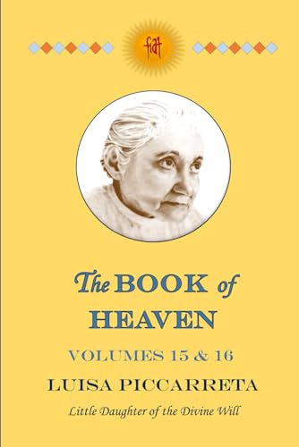 The Book of Heaven - Volumes 15 & 16: The Call of the Creature to the Order, the Place and the Purpose for which He was Created by God The Book of Heaven - Volumes 15 & 16: The Call of the Creature to the Order, the Place and the Purpose for which He was Created by God von Independently published