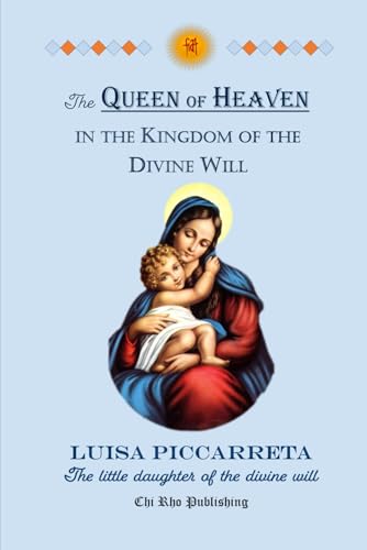 The Queen of Heaven in the Kingdom of the Divine Will The Queen of Heaven in the Kingdom of the Divine Will von Independently published