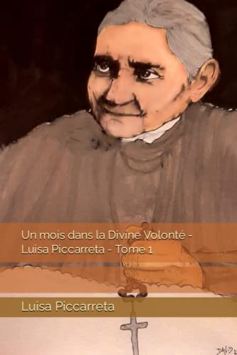 Un mois dans la Divine Volonté - Luisa Piccarreta - Tome 1 Un mois dans la Divine Volonté - Luisa Piccarreta - Tome 1