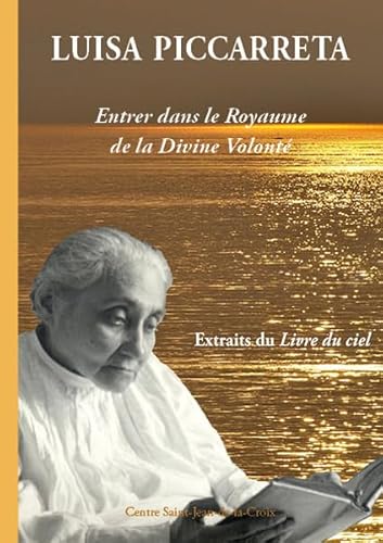 Luisa Piccarreta : Entrer dans le Royaume de la Divine Volonté (deuxième édition). Extraits du Livre du ciel