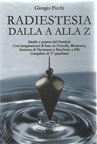 Radiestesia dalla A alla Z (Manuali per l'anima)