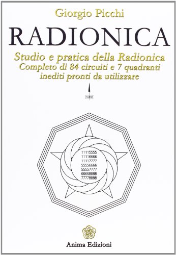 Radionica. Studio e pratica della radionica. Completo di 84 circuiti e 7 quadranti inediti pronti da utilizzare (Manuali per l'anima) von Anima Edizioni