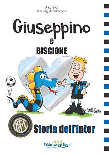 Giuseppino e Biscione storia dell'Inter (Storia del calcio) von FABBRICA DEI SEGNI