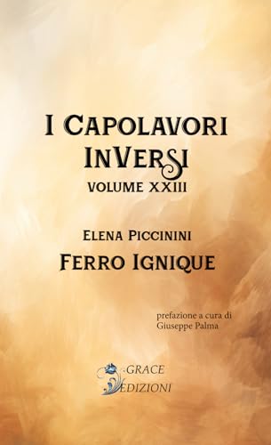 Ferro Ignique (I capolavori inversi, Band 23) von GRACE EDIZIONI