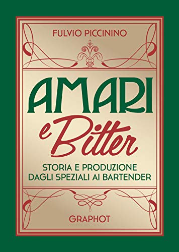 Amari e bitter. Storia e produzione dagli speziali ai bartender Amari e bitter. Storia e produzione dagli speziali ai bartender von Tusuny