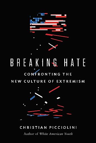 Breaking Hate: Confronting the New Culture of Extremism von Hachette Books