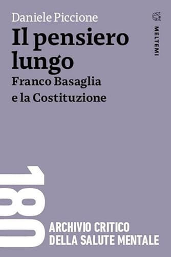 Il pensiero lungo. Franco Basaglia e la Costituzione (180. Archivio critico della salute mentale) von Meltemi