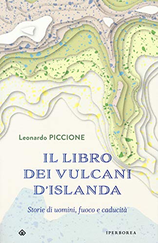 Il libro dei vulcani d'Islanda. Storie di uomini, fuoco e caducità (Fuori collana) von Iperborea