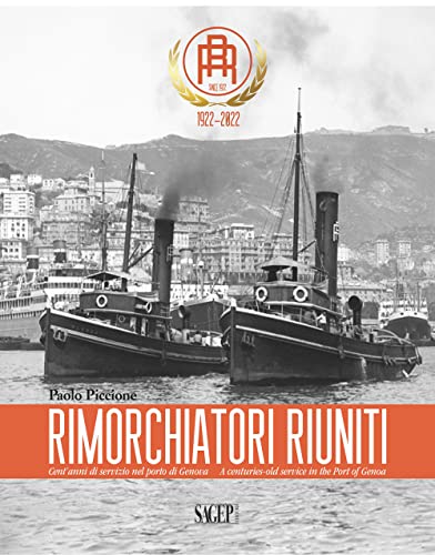 Rimorchiatori Riuniti. Cent’anni di servizio nel porto di Genova-A centuries-old service in the Port of Genoa (Storia della navigazione) von SAGEP