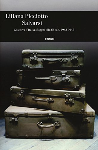 Salvarsi. Gli ebrei d'Italia sfuggiti alla Shoah. 1943-1945 (Einaudi. Storia, Band 74) von Einaudi