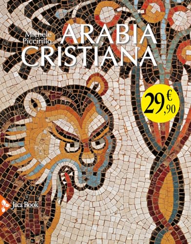 Arabia cristiana. Dalla provincia imperiale al primo periodo islamico (Varie. Illustrati) von Jaca Book