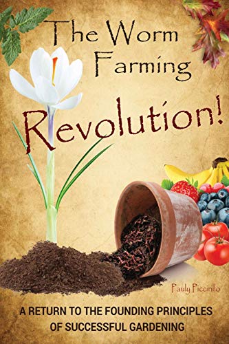 The Worm Farming Revolution: A Return to the Founding Principles of Successful Gardening von Outskirts Press