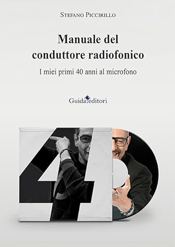 Manuale del conduttore radiofonico. I miei primi 40 anni al microfono (Pagine d'autore) von Guida