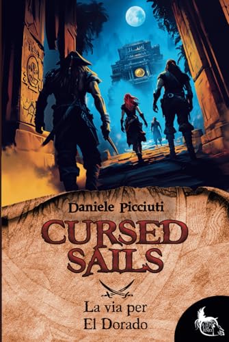 Cursed Sails - La via per El Dorado von Independently published