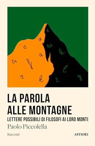 La parola alle montagne. Lettere possibili di filosofi (Racconti) von Affiori