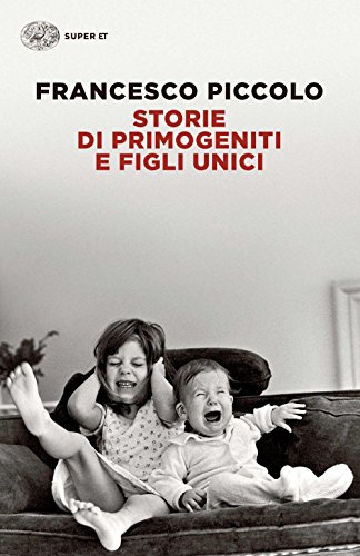 Storie di primogeniti e figli unici (Super ET)