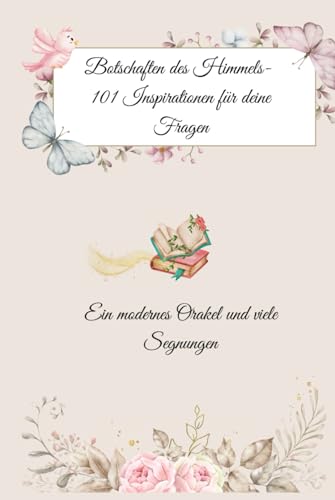Botschaften des Himmels: 101 Inspirationen für deine Fragen von Independently published