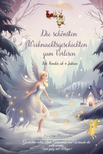 Die schönsten Weihnachtsgeschichten zum Vorlesen: Geschichten voller Liebe und Magie, und Wünsche die wahr werden von Independently published