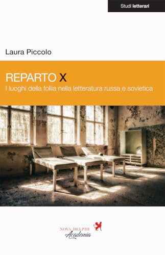 Reparto X. I luoghi delle follia nella letteratura russa e sovietica von Nova Delphi Libri