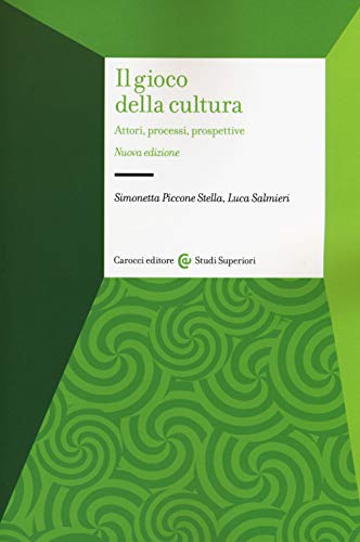 Il gioco della cultura. Attori, processi, prospettive (Studi superiori) von Carocci