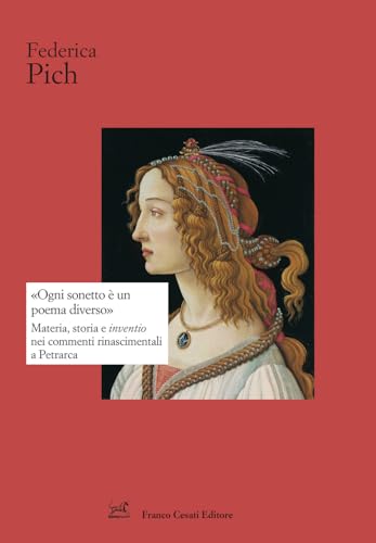 «Ogni sonetto è un poema diverso». Materia, storia e inventio nei commenti rinascimentali a Petrarca (Strumenti di letteratura italiana) von Cesati