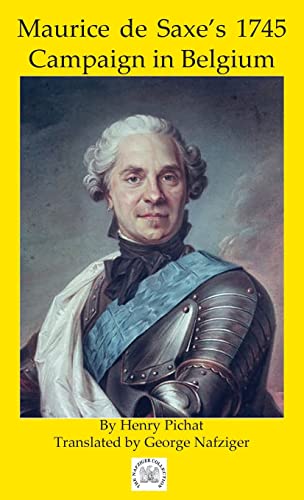 Maurice de Saxe's 1745 Campaign in Belgium von Winged Hussar Publishing, LLC