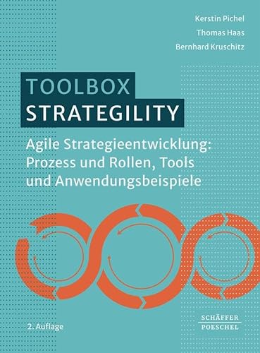 Strategility: Agile Strategieentwicklung: Prozess und Rollen, Tools und Anwendungsbeispiele von Schäffer-Poeschel Verlag