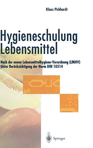 Hygieneschulung Lebensmittel: Nach der neuen Lebensmittelhygiene-Verordnung (LMHV) Unter Berücksichtigung der Norm DIN 10514