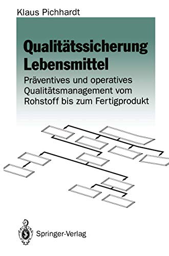 Qualitätssicherung Lebensmittel: Präventives und operatives Qualitätsmanagement vom Rohstoff bis zum Fertigprodukt von Springer