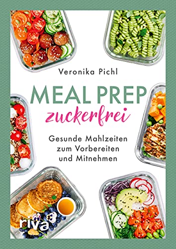 Meal Prep zuckerfrei: Gesunde Mahlzeiten zum Vorbereiten und Mitnehmen. 60 einfache und köstliche Rezepte ohne Zucker für ein gesünderes Leben. Lecker unterwegs und im Alltag Zeit sparen Meal Prep zuckerfrei: Gesunde Mahlzeiten zum Vorbereiten und Mitnehmen. 60 einfache und köstliche Rezepte ohne Zucker für ein gesünderes Leben. Lecker unterwegs und im Alltag Zeit sparen