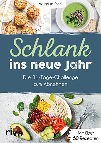 Schlank ins neue Jahr: Die 31-Tage-Challenge zum Abnehmen. Mit über 50 Rezepten von RIVA