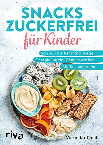 Snacks zuckerfrei für Kinder: Von süß bis herzhaft: Riegel, Energiekugeln, Gemüsewaffeln, Muffins und mehr. Gesunde Rezepte für Babys und Kleinkinder für unterwegs, Kita, Kindergarten und Schule von RIVA