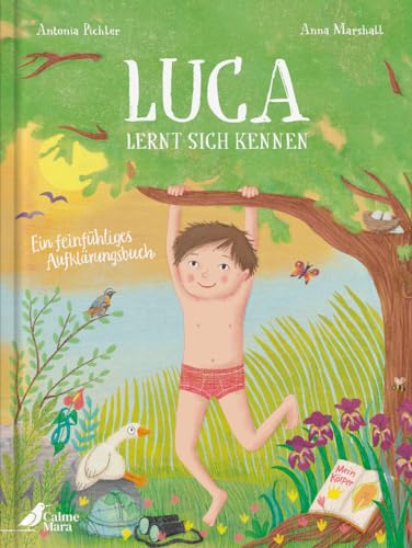 Luca lernt sich kennen: Ein feinfühliges Aufklärungsbuch von CalmeMara Verlag