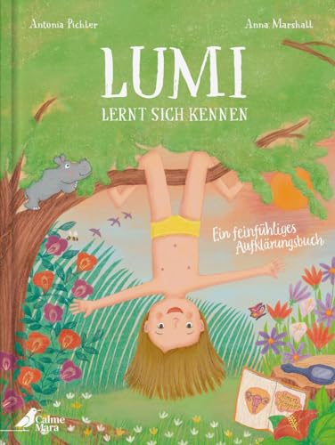 Lumi lernt sich kennen: Ein feinfühliges Aufklärungsbuch von CalmeMara Verlag
