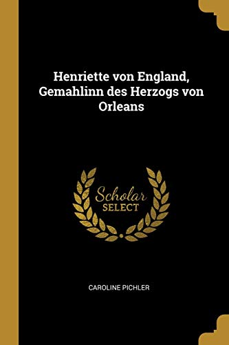 Henriette von England, Gemahlinn des Herzogs von Orleans