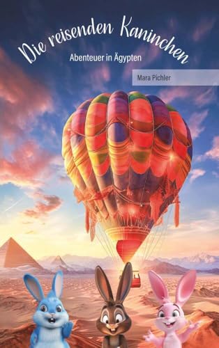 Die reisenden Kaninchen: Abenteuer in Ägypten von Buchschmiede von Dataform Media GmbH