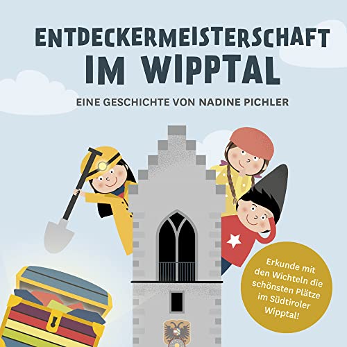 Entdeckermeisterschaft im Wipptal: Erkunde mit den Wichteln die schönsten Plätze im Südtiroler Wipptal